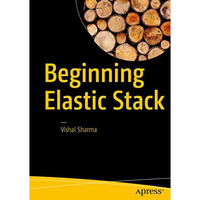 Beginning Elastic Stack [Paperback]