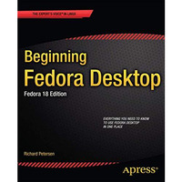 Beginning Fedora Desktop: Fedora 18 Edition [Paperback]