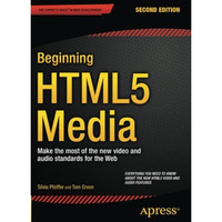 Beginning HTML5 Media: Make the most of the new video and audio standards for th [Paperback]