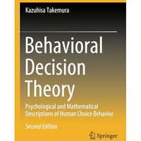 Behavioral Decision Theory: Psychological and Mathematical Descriptions of Human [Paperback]