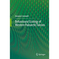 Behavioural Ecology of Western Palearctic Falcons [Hardcover]