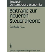 Beitr?ge zur neueren Steuertheorie: Referate des finanztheoretischen Seminars im [Paperback]