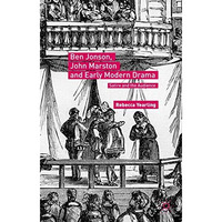 Ben Jonson, John Marston and Early Modern Drama: Satire and the Audience [Hardcover]