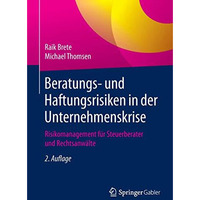 Beratungs- und Haftungsrisiken in der Unternehmenskrise: Risikomanagement f?r St [Paperback]