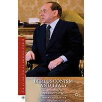 Berlusconism and Italy: A Historical Interpretation [Paperback]