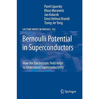 Bernoulli Potential in Superconductors: How the Electrostatic Field Helps to Und [Hardcover]