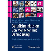 Berufliche Inklusion von Menschen mit Behinderung: Best Practices aus dem ersten [Hardcover]