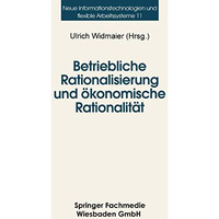 Betriebliche Rationalisierung und ?konomische Rationalit?t: Optionen und Determi [Paperback]