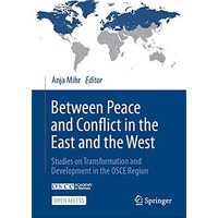 Between Peace and Conflict in the East and the West: Studies on Transformation a [Hardcover]