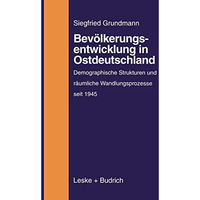 Bev?lkerungsentwicklung in Ostdeutschland: Demographische Strukturen und r?umlic [Paperback]