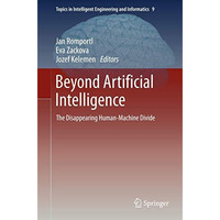 Beyond Artificial Intelligence: The Disappearing Human-Machine Divide [Hardcover]