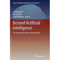 Beyond Artificial Intelligence: The Disappearing Human-Machine Divide [Paperback]