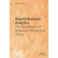 Beyond Business Analytics: The Foundations of Behavioral Perspective Theory [Paperback]