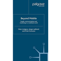 Beyond Mobile: People, Communications and Marketing in a Mobilized World [Paperback]