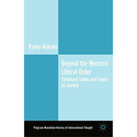 Beyond the Western Liberal Order: Yanaihara Tadao and Empire as Society [Paperback]