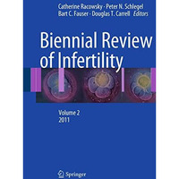 Biennial Review of Infertility: Volume 2, 2011 [Hardcover]