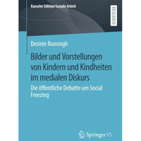 Bilder und Vorstellungen von Kindern und Kindheiten im medialen Diskurs: Die ?ff [Paperback]