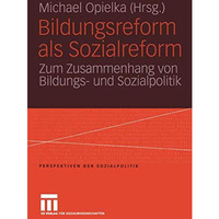 Bildungsreform als Sozialreform: Zum Zusammenhang von Bildungs- und Sozialpoliti [Paperback]