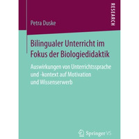 Bilingualer Unterricht im Fokus der Biologiedidaktik: Auswirkungen von Unterrich [Paperback]