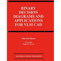 Binary Decision Diagrams and Applications for VLSI CAD [Hardcover]