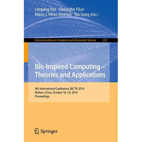 Bio-inspired Computing: Theories and Applications: 9th International Conference, [Paperback]