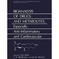 Bioanalysis of Drugs and Metabolites, Especially Anti-Inflammatory and Cardiovas [Hardcover]