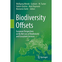 Biodiversity Offsets: European Perspectives on No Net Loss of Biodiversity and E [Hardcover]