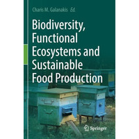 Biodiversity, Functional Ecosystems and Sustainable Food Production [Paperback]