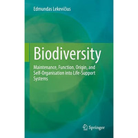 Biodiversity: Maintenance, Function, Origin, and Self-Organisation into Life-Sup [Hardcover]