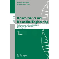 Bioinformatics and Biomedical Engineering: Third International Conference, IWBBI [Paperback]