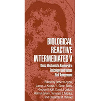 Biological Reactive Intermediates V: Basic Mechanistic Research in Toxicology an [Paperback]