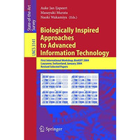 Biologically Inspired Approaches to Advanced Information Technology: First Inter [Paperback]