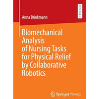 Biomechanical Analysis of Nursing Tasks for Physical Relief by Collaborative Rob [Paperback]