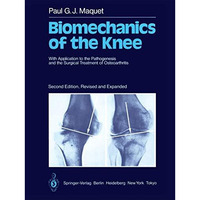 Biomechanics of the Knee: With Application to the Pathogenesis and the Surgical  [Paperback]