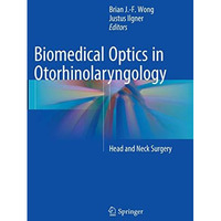 Biomedical Optics in Otorhinolaryngology: Head and Neck Surgery [Paperback]