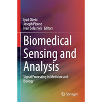 Biomedical Sensing and Analysis: Signal Processing in Medicine and Biology [Paperback]