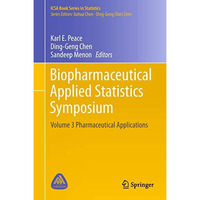 Biopharmaceutical Applied Statistics Symposium: Volume 3 Pharmaceutical Applicat [Hardcover]