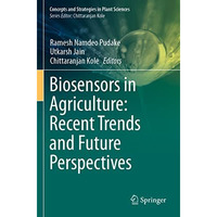 Biosensors in Agriculture: Recent Trends and Future Perspectives [Paperback]