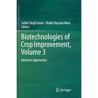 Biotechnologies of Crop Improvement, Volume 3: Genomic Approaches [Paperback]