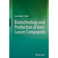 Biotechnology and Production of Anti-Cancer Compounds [Hardcover]