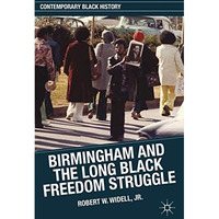 Birmingham and the Long Black Freedom Struggle [Paperback]