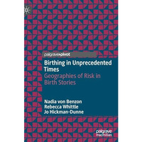 Birthing in Unprecedented Times: Geographies of Risk in Birth Stories [Hardcover]