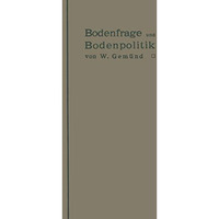 Bodenfrage und Bodenpolitik in ihrer Bedeutung f?r das Wohnungswesen und die Hyg [Paperback]