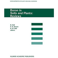 Boron in Soils and Plants: Reviews: Invited review papers for Boron97, the Inter [Hardcover]