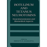 Botulinum and Tetanus Neurotoxins: Neurotransmission and Biomedical Aspects [Hardcover]