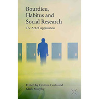 Bourdieu, Habitus and Social Research: The Art of Application [Paperback]