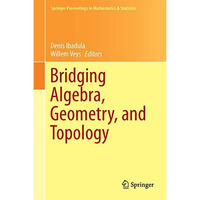 Bridging Algebra, Geometry, and Topology [Hardcover]