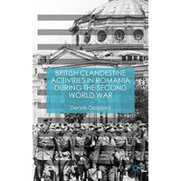 British Clandestine Activities in Romania during the Second World War [Hardcover]