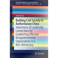 Building Civil Society in Authoritarian China: Importance of Leadership Connecti [Paperback]