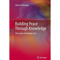 Building Peace Through Knowledge: The Israeli-Palestinian Case [Paperback]